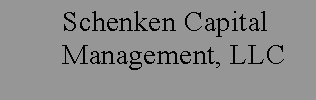 Text Box:         Schenken Capital        Management, LLC